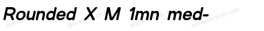 Rounded X M 1mn med字体转换 Rounded X M 1mn med字体转换